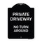 Signmission Designer Series-Private Driveway No Turn Around Black & White Alum, 24" x 18", BW-1824-9927 A-DES-BW-1824-9927 - alternate 1